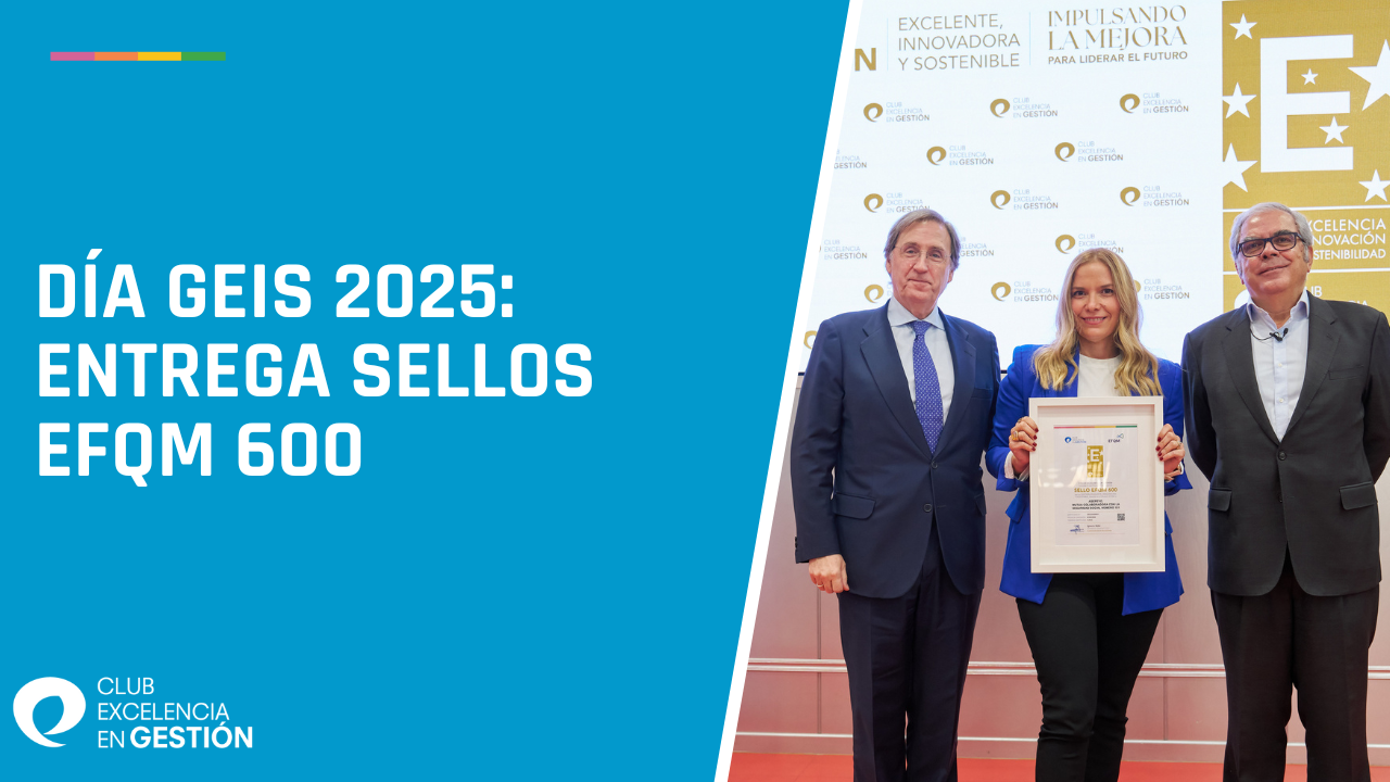 DÍA GEIS 2025 Entrega Sellos EFQM 600