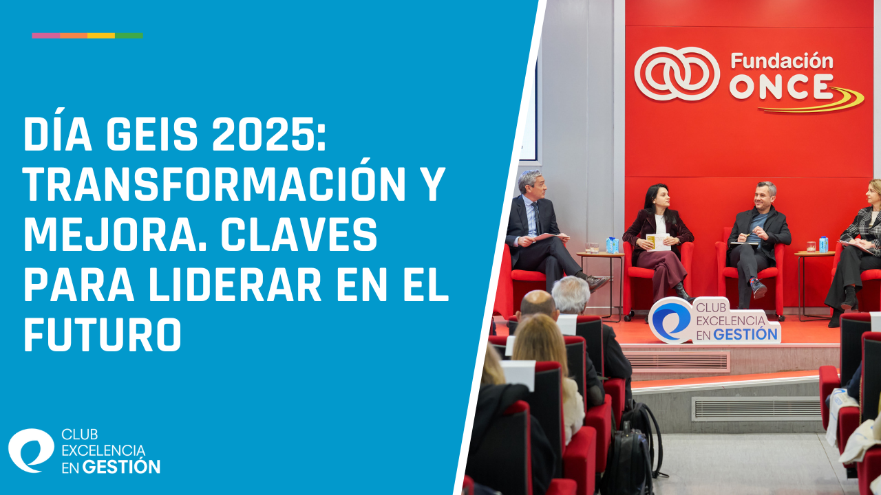 DÍA GEIS 2025 Transformación y mejora. Claves para liderar en el futuro